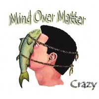 crazy, by mind over matter